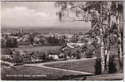 ALTE ANSICHTSKARTE/ POSTKARTE - WEILHEIM - BLICK VOM CAFE GÖGERL AUF WEILHEIM